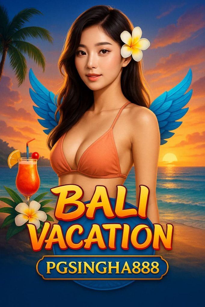 BALI VACATION ผจญภัยท่องทะเลบาหลีบน PGSINGHA888